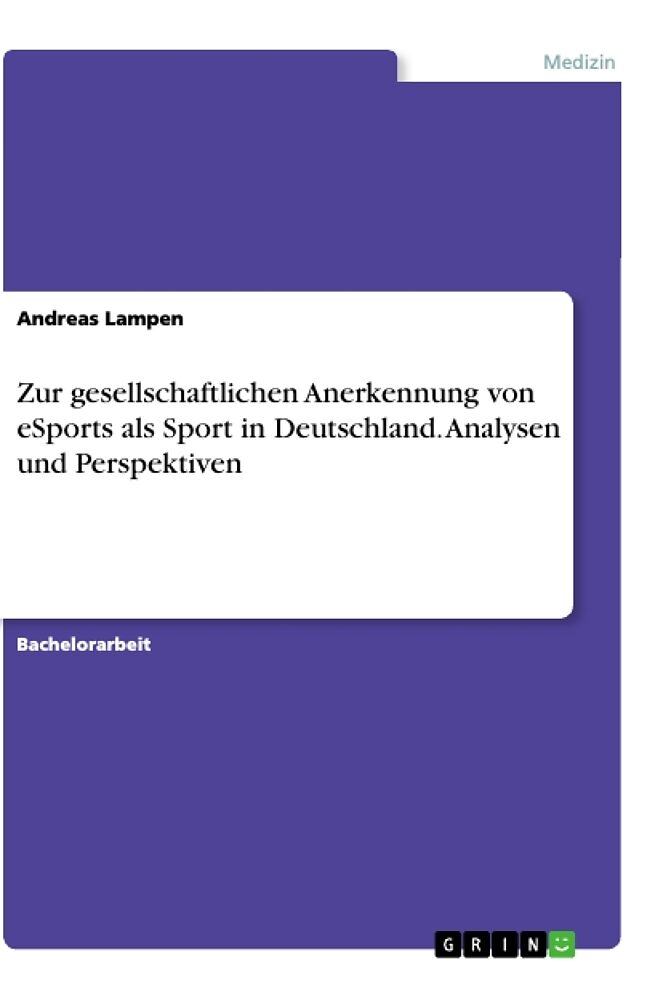 Zur gesellschaftlichen Anerkennung von eSports als Sport in Deutschland. Analysen und Perspektiven