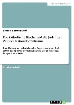 E-Book (pdf) Die katholische Kirche und die Juden zur Zeit des Nationalsozialismus von Simon Serwuschok