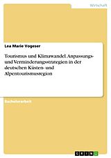 E-Book (pdf) Tourismus und Klimawandel. Anpassungs- und Verminderungsstrategien in der deutschen Küsten- und Alpentourismusregion von Lea Marie Vogeser