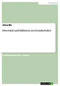 E-Book (pdf) Diversität und Inklusion an Grundschulen von Alina We