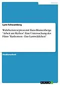 E-Book (pdf) Wahrheitsrezeption mit Hans Blumenbergs "Arbeit am Mythos". Eine Untersuchung des Films "Rashomon - Das Lustwäldchen" von Lynn Schwamberg