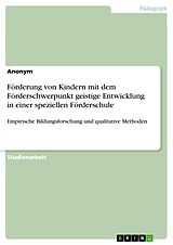 E-Book (pdf) Förderung von Kindern mit dem Förderschwerpunkt geistige Entwicklung in einer speziellen Förderschule von Anonym