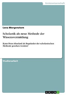 E-Book (pdf) Scholastik als neue Methode der Wissensvermittlung von Lena Morgenstern