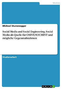 E-Book (pdf) Social Media and Social Engineering. Social Media als Quelle für OSINT/SOCMINT und mögliche Gegenmaßnahmen von Michael Sturzenegger