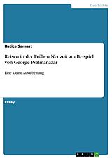 E-Book (pdf) Reisen in der Frühen Neuzeit am Beispiel von George Psalmanazar von Hatice Samast