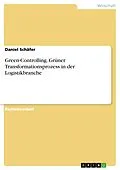 E-Book (pdf) Green-Controlling. Grüner Transformationsprozess in der Logistikbranche von Daniel Schäfer