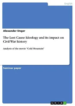 E-Book (pdf) The Lost Cause Ideology and its impact on Civil War history von Alexander Unger