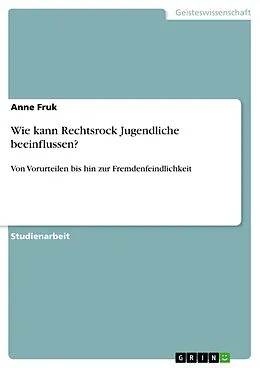 E-Book (pdf) Wie kann Rechtsrock Jugendliche beeinflussen? von Anne Fruk