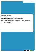 E-Book (pdf) Die Komponistin Fanny Hensel. Gesellschaft, Kunst und das Frauenbild im 19. Jahrhundert von Simone Gerber