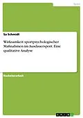 E-Book (pdf) Wirksamkeit sportpsychologischer Maßnahmen im Ausdauersport. Eine qualitative Analyse von Sa Schmidt