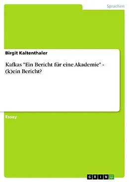 E-Book (pdf) Kafkas "Ein Bericht für eine Akademie" - (k)ein Bericht? von Birgit Kaltenthaler