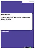 E-Book (pdf) Stressbewältigung bei Lehrern mit Hilfe des HAPA-Modells von Andrea Anders