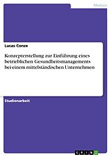 E-Book (pdf) Konzepterstellung zur Einführung eines betrieblichen Gesundheitsmanagements bei einem mittelständischen Unternehmen von Lucas Conze