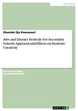 E-Book (pdf) Arts and Literary Festivals For Secondary Schools. Appraisal and Effects on Students´ Creativity von Olumide Ojo Emmanuel