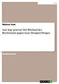 E-Book (pdf) Sine lege praevia? Der Wettlauf des Rechtsstaats gegen neue Designer-Drogen von Markus Funk