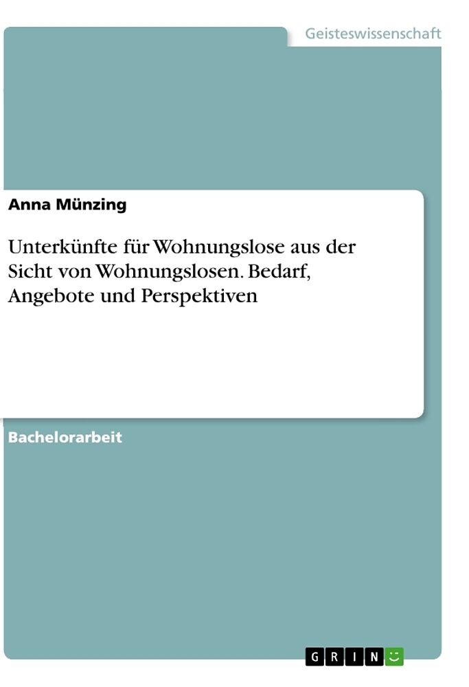 Unterkünfte für Wohnungslose aus der Sicht von Wohnungslosen. Bedarf, Angebote und Perspektiven