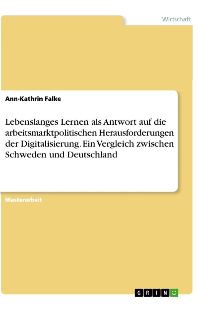 Lebenslanges Lernen als Antwort auf die arbeitsmarktpolitischen Herausforderungen der Digitalisierung. Ein Vergleich zwischen Schweden und Deutschland