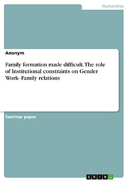 eBook (pdf) Family formation made difficult. The role of Institutional constraints on Gender Work- Family relations de anonymous