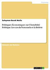 eBook (pdf) Politiques Économiques sur l'Instabilité Politique. Les cas du Venezuela et la Bolivie de Suleyman Burak Mutlu