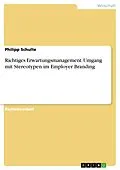 E-Book (pdf) Richtiges Erwartungsmanagement. Umgang mit Stereotypen im Employer Branding von Philipp Schulte
