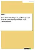 E-Book (pdf) Lean Manufacturing and Agile Strategies on Ford Motor Company Assembly Plant Manufacturing von Nils C.