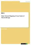 E-Book (pdf) Value Stream Mapping. A Case Study of ThyssenKrupp von Nils C.
