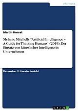 E-Book (pdf) Melanie Mitchells "Artificial Intelligence - A Guide for Thinking Humans" (2019). Der Einsatz von künstlicher Intelligenz in Unternehmen von Martin Horvat
