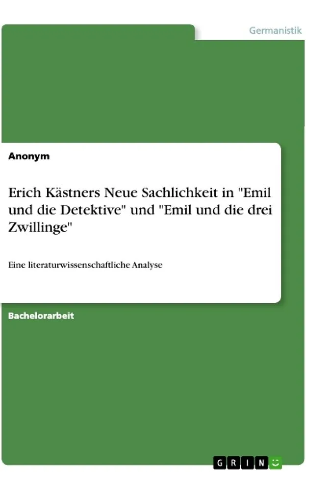 Erich Kästners Neue Sachlichkeit in "Emil und die Detektive" und "Emil und die drei Zwillinge"