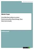 E-Book (pdf) Geschlechterrollen in einer heterosexuellen Beziehung. Eine Interviewstudie von Nikolai Trojan
