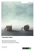 E-Book (pdf) Energiekompetenz. Klug mit den eigenen Kräften umgehen von Alexander Scherz