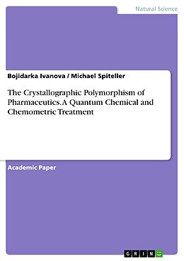 eBook (pdf) The Crystallographic Polymorphism of Pharmaceutics. A Quantum Chemical and Chemometric Treatment de Bojidarka Ivanova, Michael Spiteller