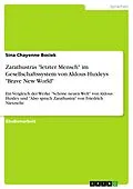 E-Book (pdf) Zarathustras "letzter Mensch" im Gesellschaftssystem von Aldous Huxleys "Brave New World" von Sina Chayenne Bociek