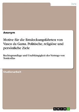 E-Book (pdf) Motive für die Entdeckungsfahrten von Vasco da Gama. Politische, religiöse und persönliche Ziele von Anonym