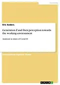 E-Book (pdf) Generation Z and their perception towards the working environment von Eric Anders