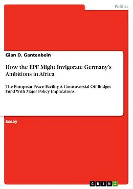 E-Book (pdf) How the EPF Might Invigorate Germany's Ambitions in Africa von Gian D. Gantenbein