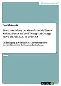 E-Book (pdf) Eine Anwendung der Gewalttheorie Teresa Koloma Becks auf die Tötung von George Floyd im Mai 2020 in den USA von Hannah Jacobs