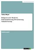 E-Book (pdf) Religion in der Moderne. Individualisierung, Privatisierung, Subjektivierung von Talina Meyer