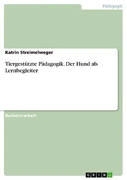 E-Book (pdf) Tiergestützte Pädagogik. Der Hund als Lernbegleiter von Katrin Streimelweger