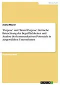 E-Book (pdf) 'Purpose' und 'Brand Purpose'. Kritische Betrachtung der Begrifflichkeiten und Analyse der kommunikativen Potenziale in ausgewählten Unternehmen von Joana Meyer