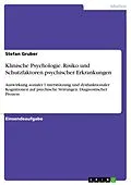 E-Book (pdf) Klinische Psychologie. Risiko und Schutzfaktoren psychischer Erkrankungen von Stefan Gruber