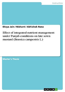 eBook (pdf) Effect of integrated nutrient management under Punjab conditions on late sown mustard (Brassica campestris L.) de Divya Jain, Nishant, Abhishek Rana