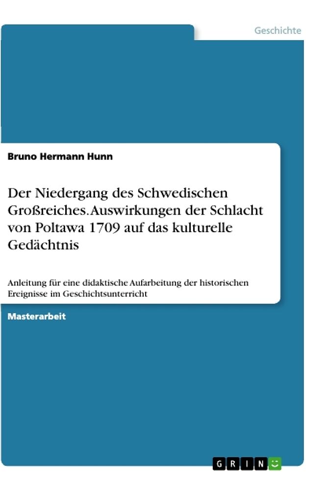 Der Niedergang des Schwedischen Großreiches. Auswirkungen der Schlacht von Poltawa 1709 auf das kulturelle Gedächtnis