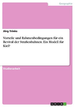 E-Book (pdf) Vorteile und Rahmenbedingungen für ein Revival der Straßenbahnen. Ein Modell für Kiel? von Jörg Trinks
