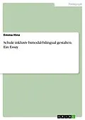 E-Book (pdf) Schule inklusiv bimodal-bilingual gestalten. Ein Essay von Emma Hinz