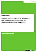 E-Book (pdf) Empfundene Nachhaltigkeit. Subjektive und ökobilanzielle Beurteilung der Nachhaltigkeit von Verpackungen von Leo Schubert