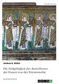 E-Book (epub) Die Endgültigkeit des Ausschlusses der Frauen von der Priesterweihe von Andrea G. Röllin