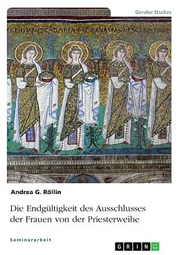 E-Book (epub) Die Endgültigkeit des Ausschlusses der Frauen von der Priesterweihe von Andrea G. Röllin