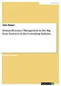 E-Book (pdf) Human Resource Management in the Big Four. Turnover in the Consulting Industry von Julia Kaiser