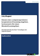 E-Book (pdf) Einsatz eines computergestützten kooperativen E-Learning-Angebots. Lernszenario für einen Blended-Learning-Kurs von Fritz Pflugbeil