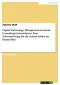 E-Book (pdf) Digital Technology Management in einem Consulting-Unternehmen. Eine Softwarelösung für die sichere Arbeit im Homeoffice von Johanna Chall